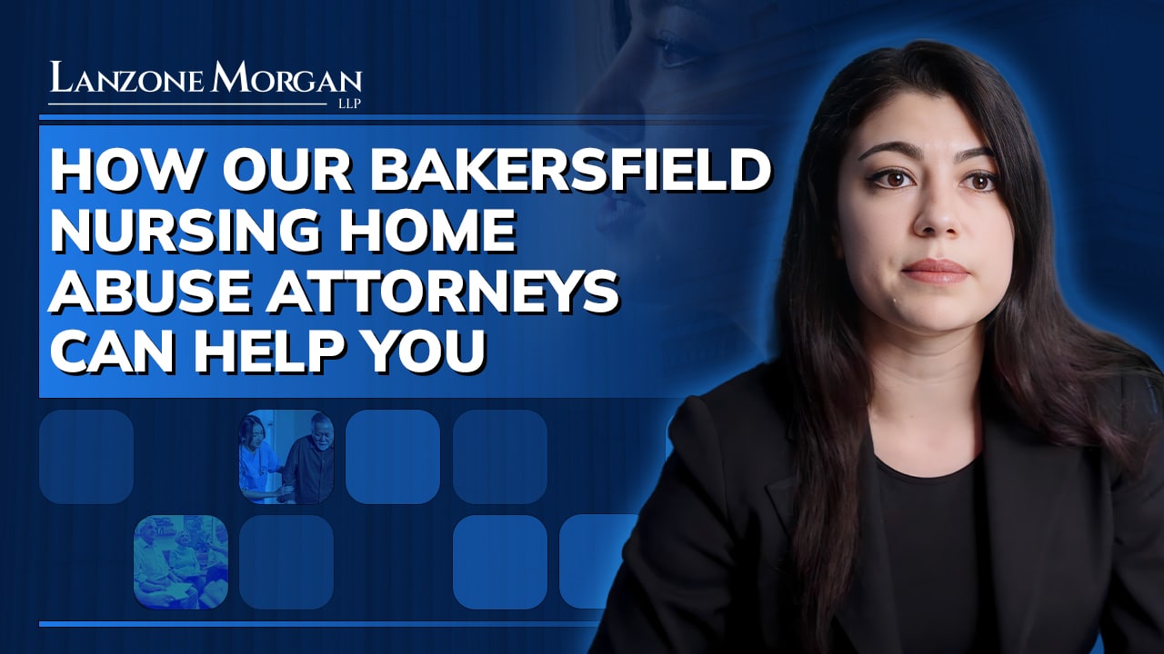 How Our Bakersfield Nursing Home Abuse Attorneys Can Help You