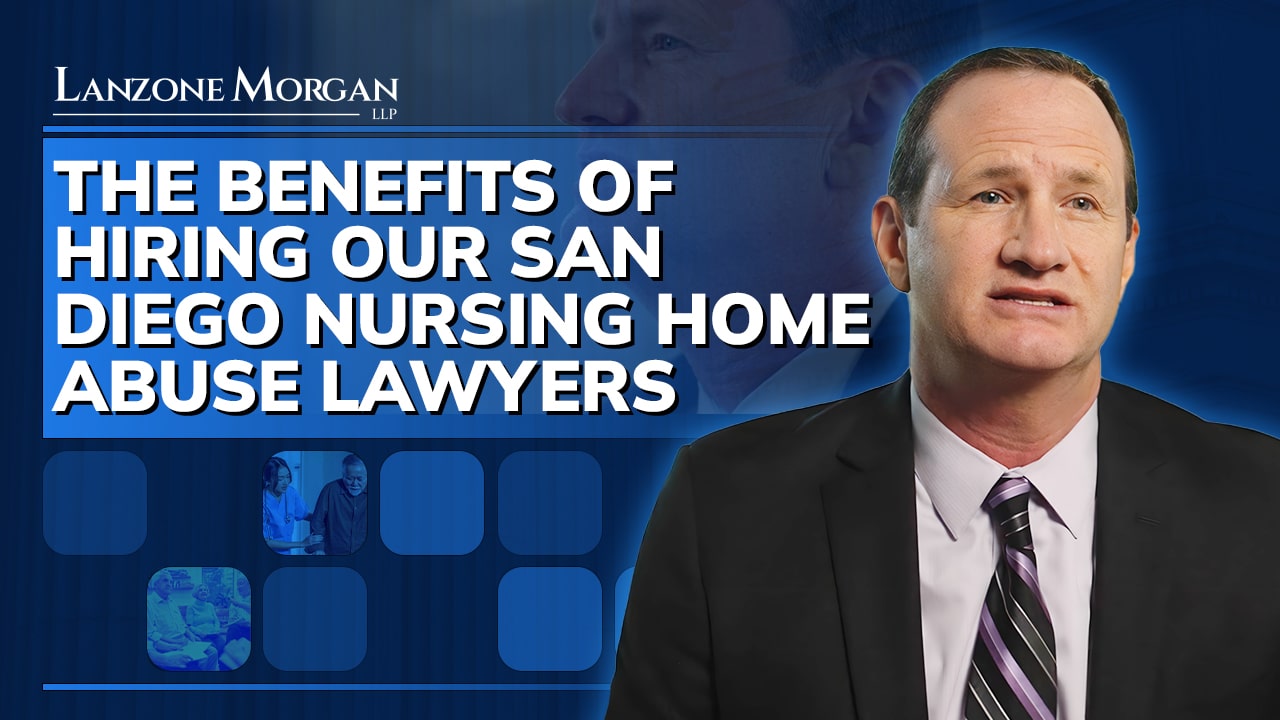 The Benefits of Hiring Our San Diego Nursing Home Abuse Lawyers